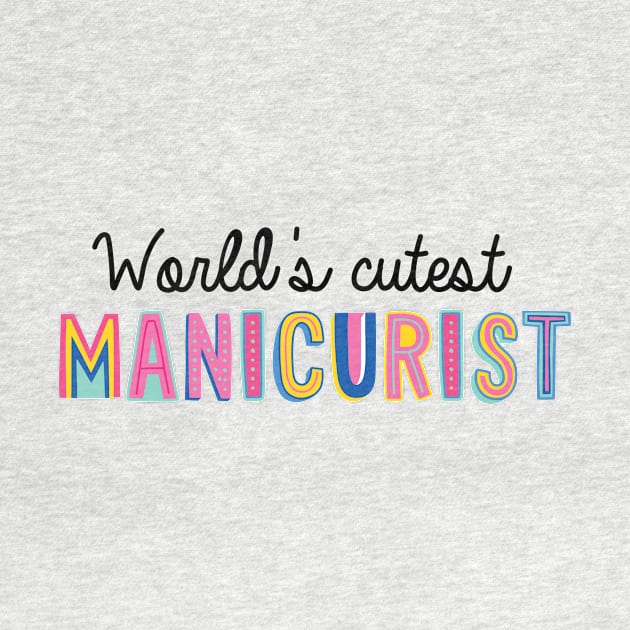 Manicurist Gifts | World's cutest Manicurist by BetterManufaktur